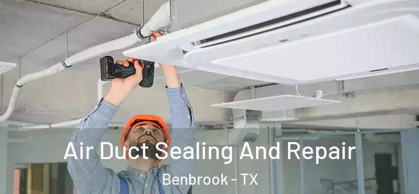  Air Duct Sealing And Repair Benbrook - TX