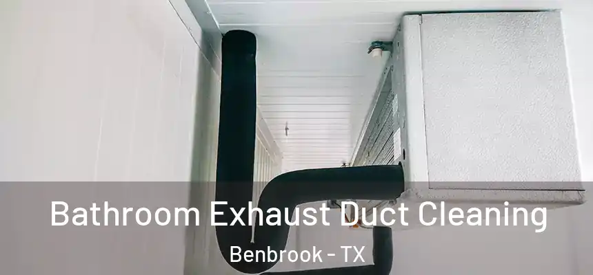  Bathroom Exhaust Duct Cleaning Benbrook - TX