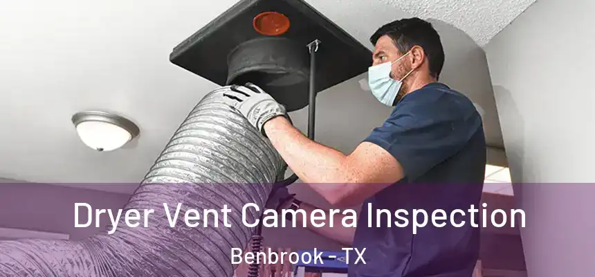  Dryer Vent Camera Inspection Benbrook - TX
