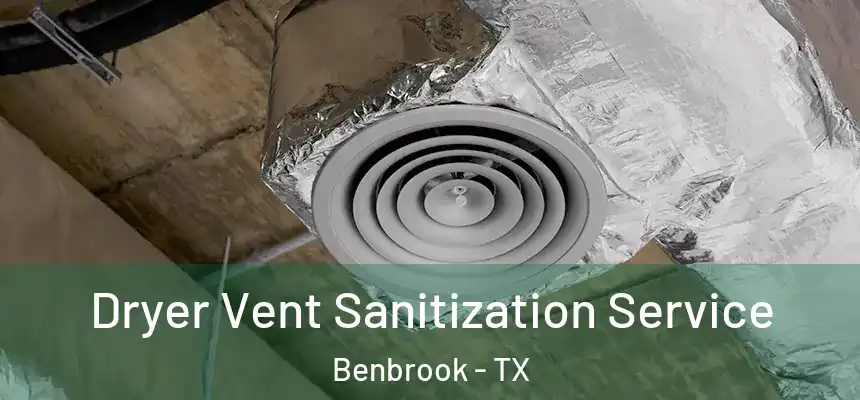  Dryer Vent Sanitization Service Benbrook - TX