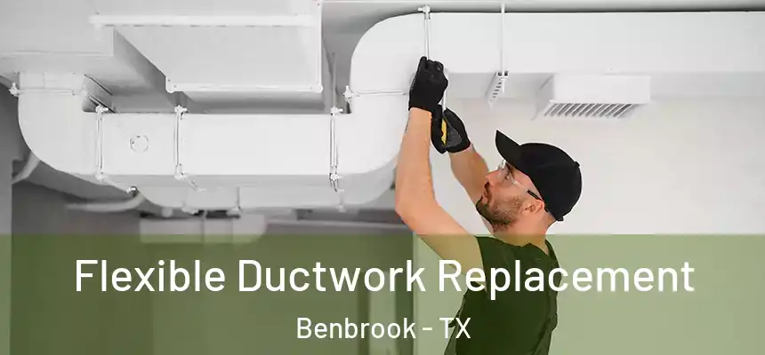  Flexible Ductwork Replacement Benbrook - TX