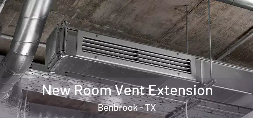  New Room Vent Extension Benbrook - TX
