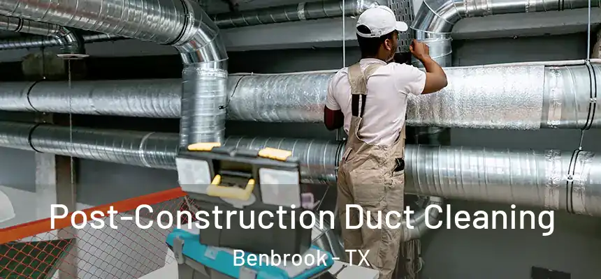  Post-Construction Duct Cleaning Benbrook - TX