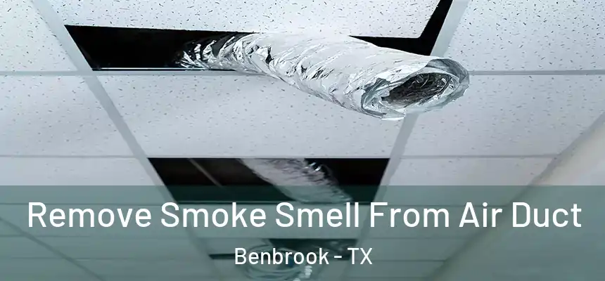  Remove Smoke Smell From Air Duct Benbrook - TX