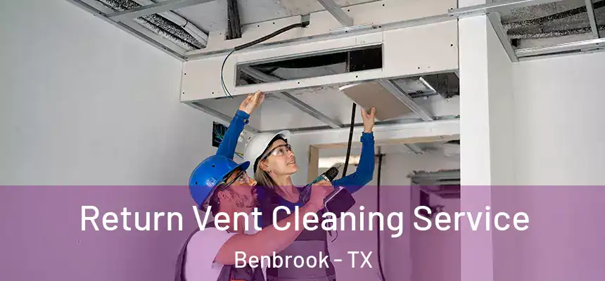  Return Vent Cleaning Service Benbrook - TX