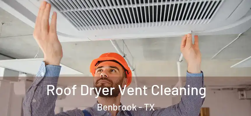  Roof Dryer Vent Cleaning Benbrook - TX