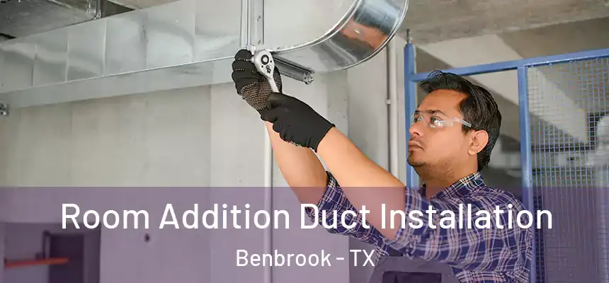  Room Addition Duct Installation Benbrook - TX