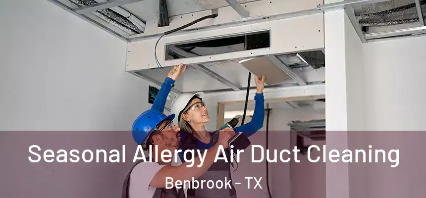 Seasonal Allergy Air Duct Cleaning Benbrook - TX