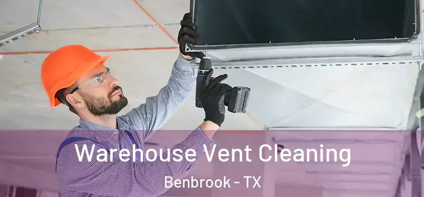  Warehouse Vent Cleaning Benbrook - TX
